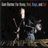Gary Burton - For Hamp, Red, Bags, and Cal