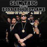 Slim Thug Presents Boss Hogg Outlawz - Keep It Playa - Feat. Ray J (clean)