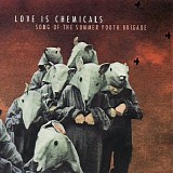 Love is Chemicals - Song of the Summer Youth Brigade