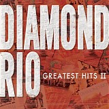 Diamond Rio - Greatest Hits II
