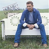 Craig Morgan - My Kind Of Livin' [ENHANCED]