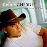 Kenny Chesney - Everywhere We Go