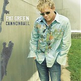 Pat Green - Cannonball