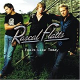 Rascal Flatts - Feels Like Today [ENHANCED]