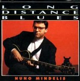 Nuno Mindelis - Long Distant Blues