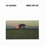 Pat Metheny - Bright Size Life