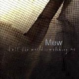 Mew - Half the World Is Watching Me