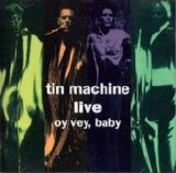 Tin Machine - Live - Oy Vey, Baby
