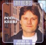 Poul Krebs - Alle Tiders: Alt Det du Brander For