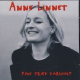 Anne Linnet - Pige trćd varsomt