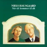 Niels Hausgaard - Nĺr alt kommer Til alt