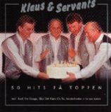 Klaus & Servants - 50 HITS PĹ TOPPEN