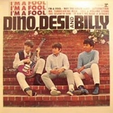 Dino, Desi and Billy - I'm A Fool