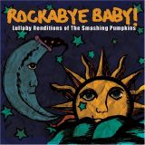 Various artists - Rockabye Baby! Lullaby Renditions of Smashing Pumpkins