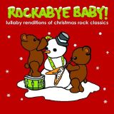 Rockabye Baby! - Lullaby Renditions of Christmas Rock Classics