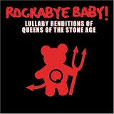 Rockabye Baby! - Lullaby Renditions of Queens of the Stone Age