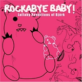 Rockabye Baby! - Lullaby Renditions of Bjork