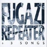 Fugazi - Repeater + 3 Songs
