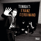 Franz Ferdinand - Tonight:Franz Ferdinand