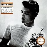 Chet Baker - Somewhere Over The Rainbow