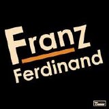 Franz Ferdinand (US Bonus CD) - Franz Ferdinand (US Bonus CD) Disc 1