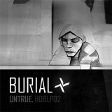 Burial - Untrue