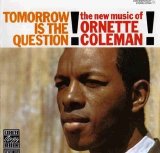 Ornette Coleman - Tomorrow is the Question