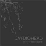 Jaydiohead - Minty Fresh Beats