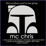 MC Chris - Life's A Bitch And I'm Her Pim