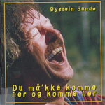 Øystein Sunde - Du Må'kke Komme Her Og Komme Her