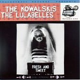 The Kowalskis vs. The Lulabelles - Fresh And Sweet