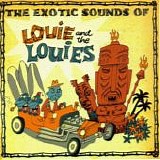 Louie And The Louies - The Exotic Sounds Of