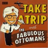 The Fabulous Ottomans - Take A Trip