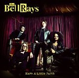 The BellRays - Have A Little Faith