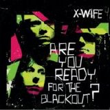 X-Wife - Are You Ready For The Blackout?