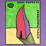 Meat Puppets - Forbidden Places