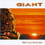 Giant - Don`t Leave Me In Love