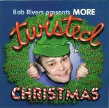 Bob Rivers - More Twisted Christmas