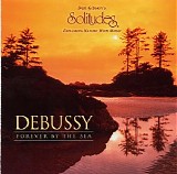 Dan Gibson's Solitudes - Debussy- Forever By The Sea