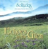 Dan Gibson's Solitudes - Echoes In The Glen (Celtic Aires & Ballads)