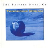 Tangerine Dream - The Private Music Of Tangerine Dream