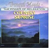 Tranquil Moods - The power of Relaxation - Country Sunrise