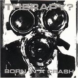 Therapy? - Born in a Crash