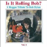 Various artists - Is It Rolling Bob? A Reggae Tribute to Bob Dylan, Volume 1