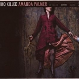 Amanda Palmer - Who Killed Amanda Palmer