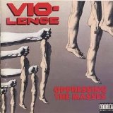 Vio-lence - Oppressing The Masses