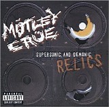 Mötley Crüe - Supersonic And Demonic Relics