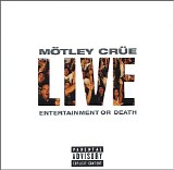 Mötley Crüe - Live: Entertainment Or Death