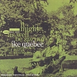 Ike Quebec - It Might As Well Be Spring
