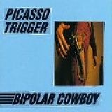 Picasso Trigger - Bipolar Cowboy (Advance Release)